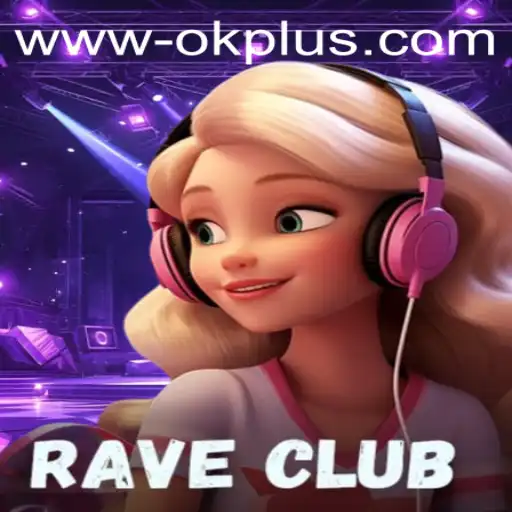 Experience the Electric Thrill of RaveClub: A Game Changing Adventure with OKPLUS